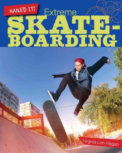 Extreme skate boarding / Virginia Loh-Hagan.