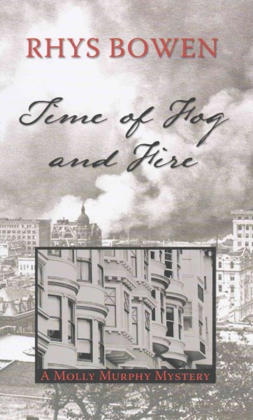 Time of fog and fire : a Molly Murphy mystery / Rhys Bowen.