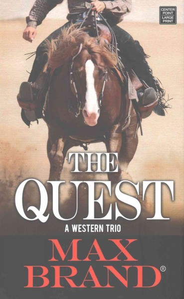 The quest : a western trio / Max Brand.