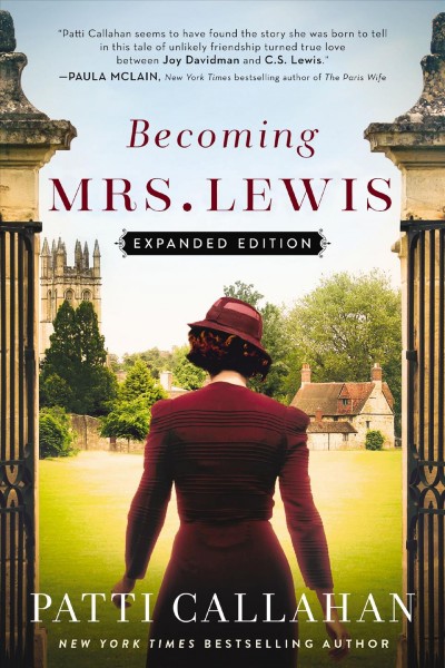 Becoming mrs. lewis [electronic resource] : The improbable love story of joy davidman and c. s. lewis. Patti Callahan.
