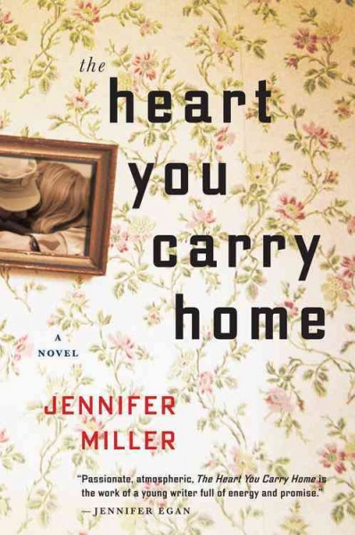 The heart you carry home / Jennifer Miller.