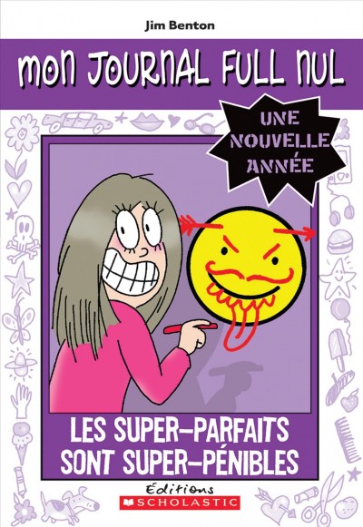 Les super-parfaits sont super-pénibles / Jasmine Kelly [Jim Benton] ; texte français de Marie-Josée Brière.