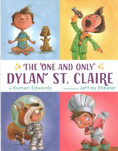The one and only Dylan St. Claire / by Kamen Edwards ; illustrated by Jeffrey Ebbeler.