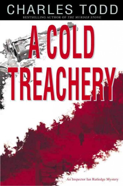 A cold treachery / Charles Todd.