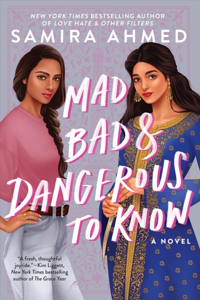 Mad, bad & dangerous to know / Samira Ahmed.