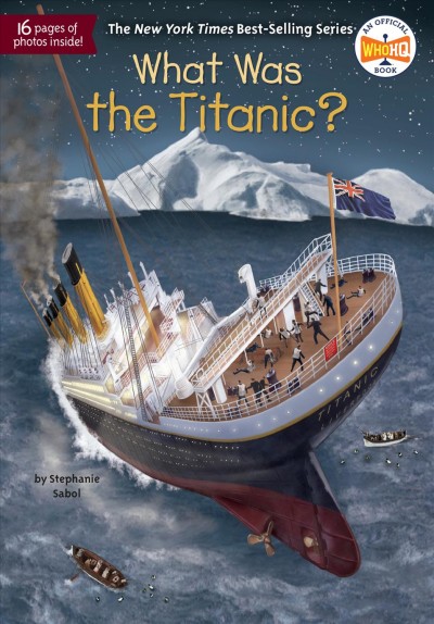 What was the Titanic? / by Stephanie Sabol ; illustrated by Gregory Copeland.