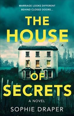 The house of secrets / Sophie Draper.