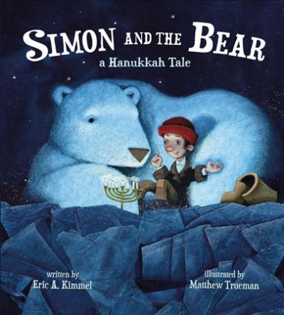 Simon and the bear : a Hanukkah tale / written by Eric A. Kimmel ; illustrated by Matthew Trueman.