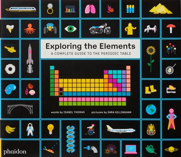 Exploring the elements : a complete guide to the periodic table / words by Isabel Thomas ; pictures by Sara Gillingham.