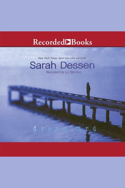 Dreamland [electronic resource]. Sarah Dessen.