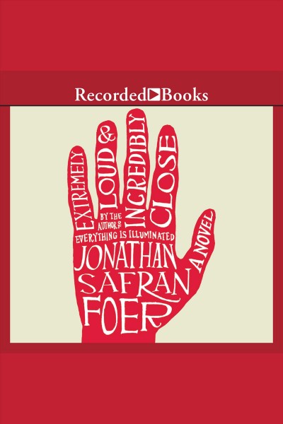 Extremely loud and incredibly close [electronic resource]. Jonathan Safran Foer.