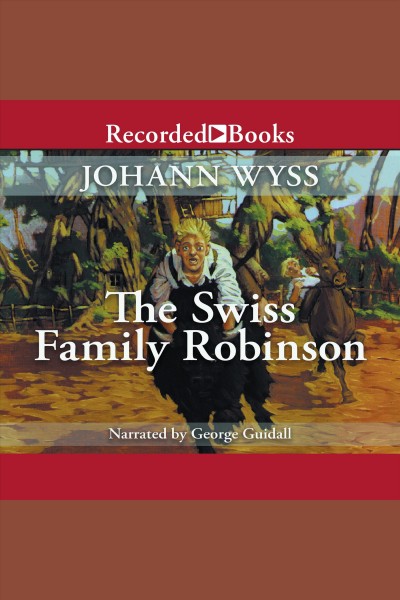 The swiss family robinson [electronic resource]. Johann David Wyss.