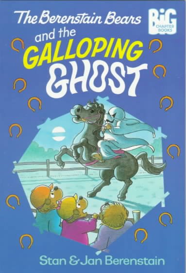 The Berenstain Bears and the galloping ghost / by Stan and Jan Berenstain.
