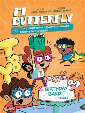 P.I. Butterfly : Birthday bandit / words: Karen Kilpatrick ; pictures: German Blanco.