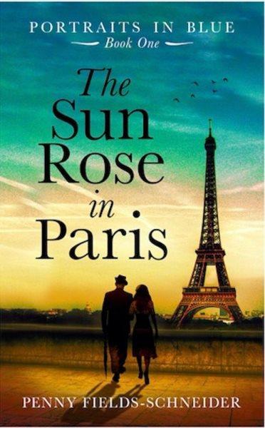 The sun rose in Paris / Penny Fields-Schneider.