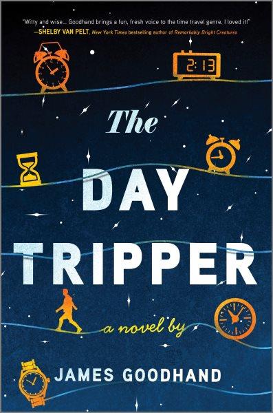 The day tripper : a novel / by James Goodhand.