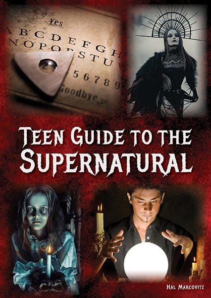 Teen guide to the supernatural / by Hal Marcovitz.
