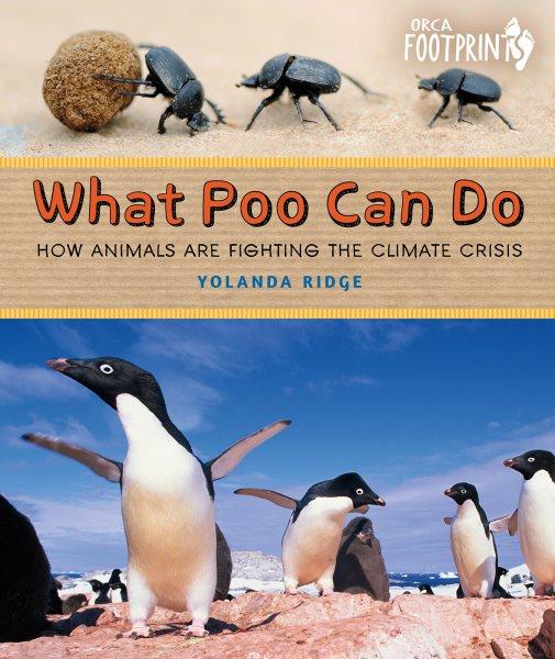 What poo can do : how animals are fighting the climate crisis / Yolanda Ridge.