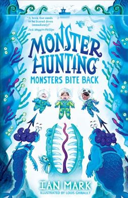 Monsters bite back / Ian Mark ; illustrated by Louis Ghibault.