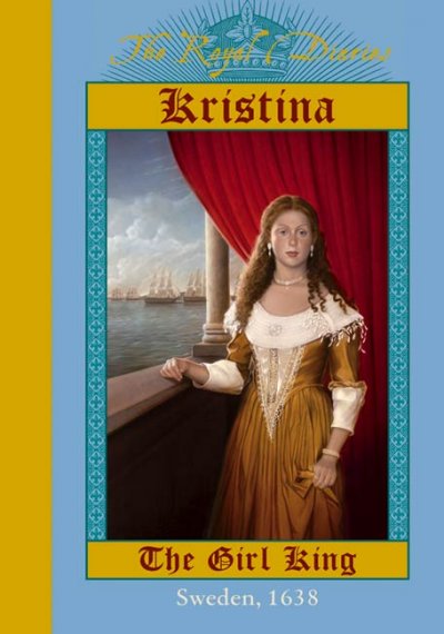 Kristina : the girl king : [Sweden, 1638] / by Carolyn Meyer.