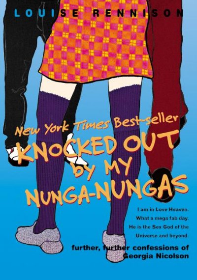 Knocked out by my nunga-nungas : further, further confessions of Georgia Nicolson / Louise Rennison.