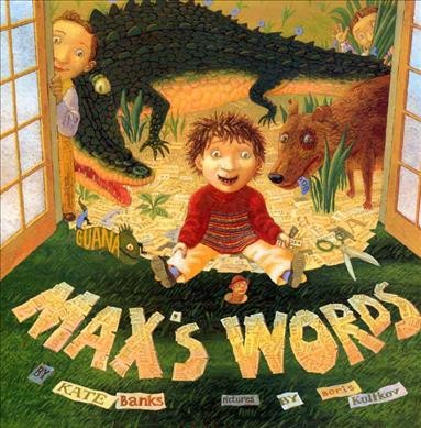 Max's words / by Kate Banks ; pictures by Boris Kulikov.