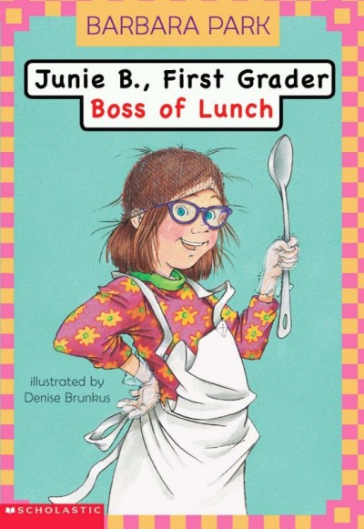 Junie B., first grader : Boss of lunch / illustrated by Brunkus, Denise.