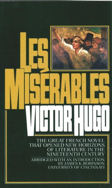 Les misérables / by Victor Hugo ; translated from the French by Charles E. Wilbour ; abridged with an introduction by James K. Robinson.