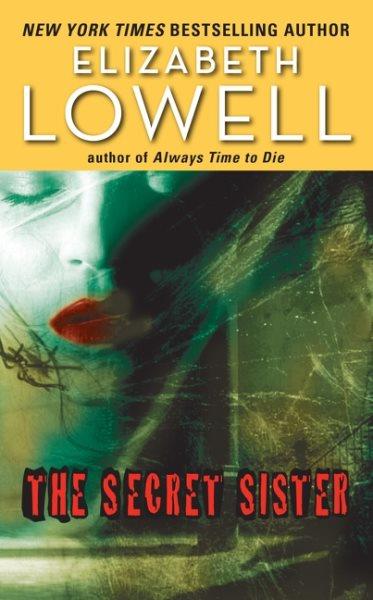 The secret sister / Elizabeth Lowell.