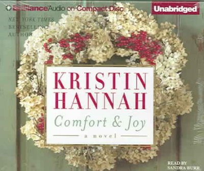 Comfort & joy [sound recording] : a novel / Kristin Hannah.