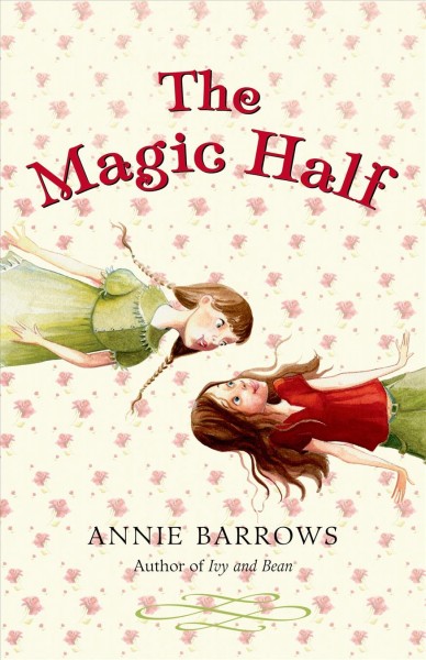 The magic half  / by Annie Barrows.