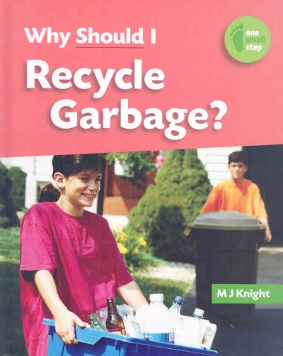 Why should I recycle garbage? / MJ Knight.