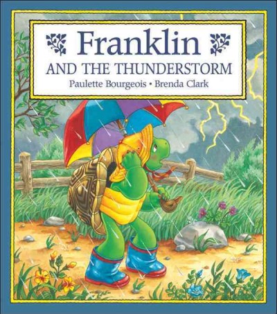 Franklin and the thunderstorm / written by Paulette Bourgeois ; illustrated by Brenda Clark.
