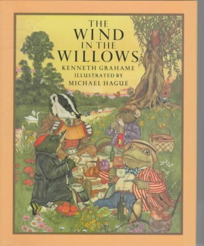 The wind in the willows / Kenneth Grahame ; illustrated by Michael Hague.