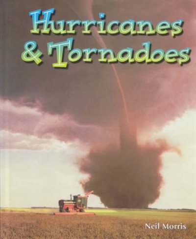 Hurricanes and tornadoes / by Neil Morris.