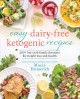 Easy dairy-free ketogenic recipes : 200+ low-carb family favorites for weight loss and health  Cover Image