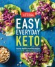 Easy everyday keto : healthy kitchen-perfected recipes  Cover Image