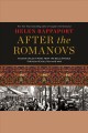 After the Romanovs : Russian exiles in Paris from the Belle Époque through revolution and war  Cover Image
