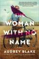 The woman with no name : a novel  Cover Image