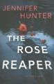The Rose Reaper : a thriller  Cover Image