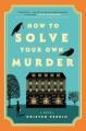 How to solve your own murder : a novel  Cover Image