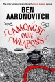 Amongst our weapons : a Rivers of London novel  Cover Image