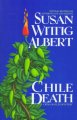 Go to record Chile Death : A China Bayles Mystery.